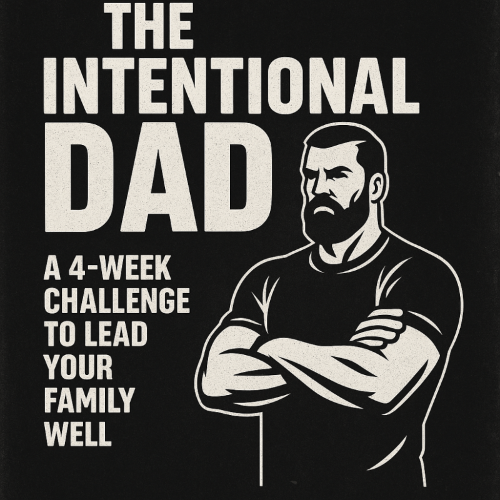The Intentional Dad | 4 - Week Christian Devotional for Fathers - R. J. Cole